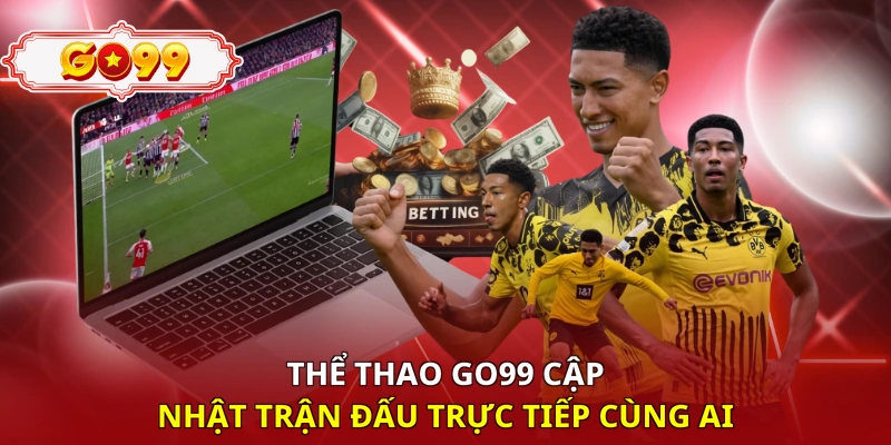 Thể thao Go99 cập nhật trận đấu trực tiếp cùng AI 