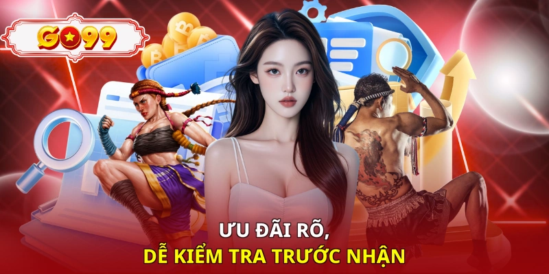 Ưu đãi rõ, dễ kiểm tra trước nhận